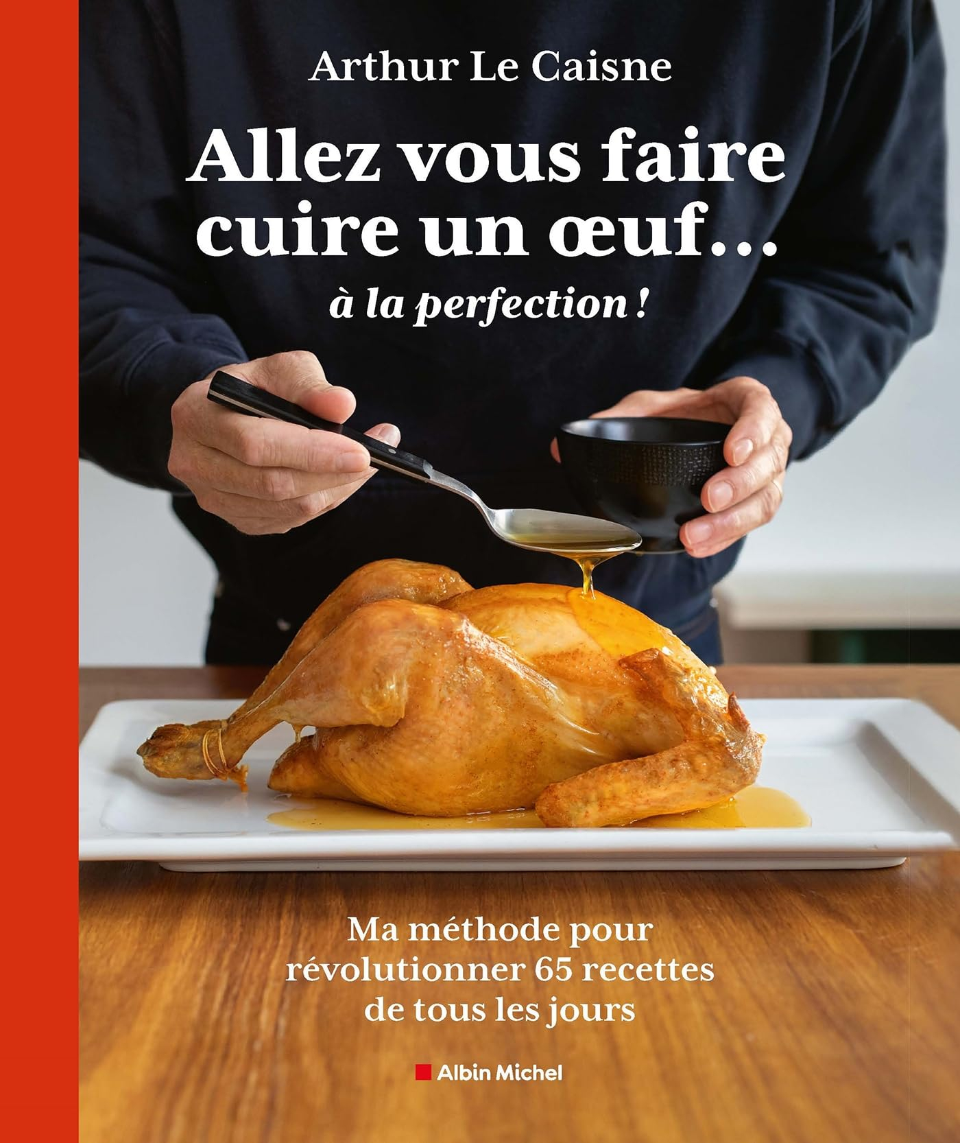 Allez-vous faire cuire un oeuf... à la perfection ! : ma méthode pour révolutionner 65 recettes de t