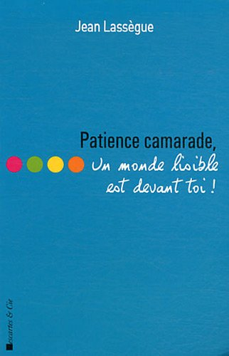 Patience, camarade, un monde lisible est devant toi !