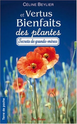 Vertus et bienfaits des plantes : ces bons remèdes de grands-mères qui viennent du jardin... : secre
