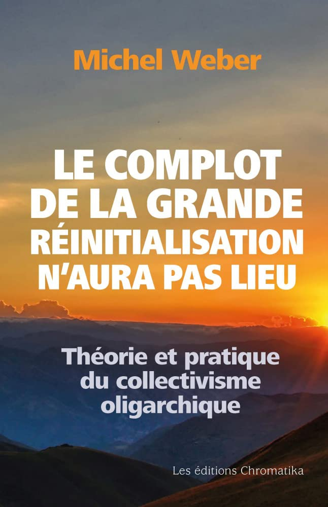 Théorie et pratique du collectivisme oligarchique : le complot de la grande réinitialisation n'aura 