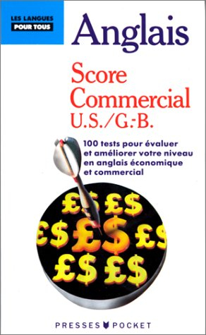 Score anglais commercial : 100 tests pour contrôler et améliorer votre anglais commercial, GB-US