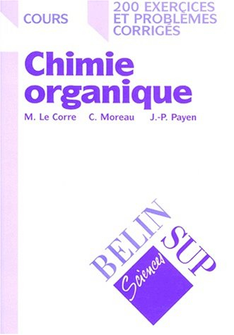 Chimie organique : cours, 200 exercices et problèmes corrigés