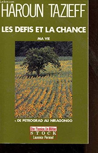 Les Défis et la chance : ma vie. Vol. 1. De Petrograd au Niragongo