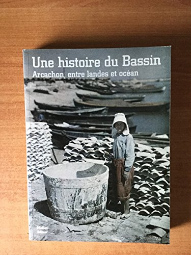 Une histoire du Bassin : Arcachon entre Landes et Océan