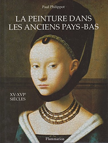 La Peinture dans les anciens Pays-Bas aux XVe et XVIe siècles