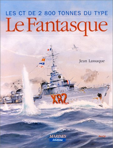 Les contre-torpilleurs type Fantasque. Vol. 1