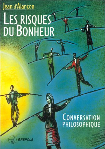 Les risques du bonheur : conversation philosophique
