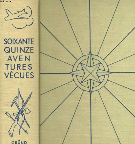 de christophe colomb à alain bombard - 75 aventures vécues de la terre, de la mer et du ciel