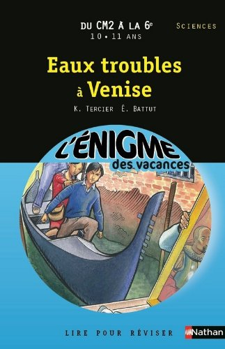 Eaux troubles à Venise : lire pour réviser : du CM2 à la 6e, 10-11 ans, sciences
