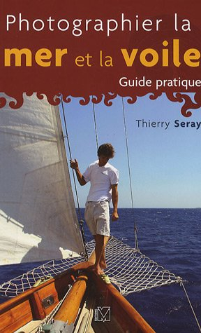 Photographier la mer et la voile : guide pratique