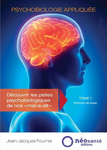 Psychobiologie appliquée. Vol. 1. Notions de base