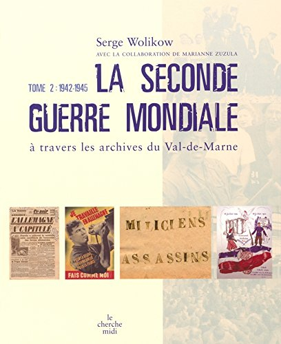 La Seconde Guerre mondiale à travers les archives du Val-de-Marne. Vol. 2. 1942-1945