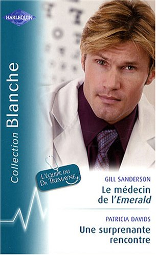 Le médecin de l'Emerald : l'équipe du Dr Tremayne. Une surprenante rencontre