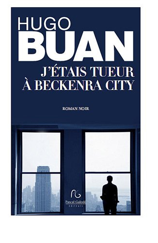 J'étais tueur à Beckenra City : thriller
