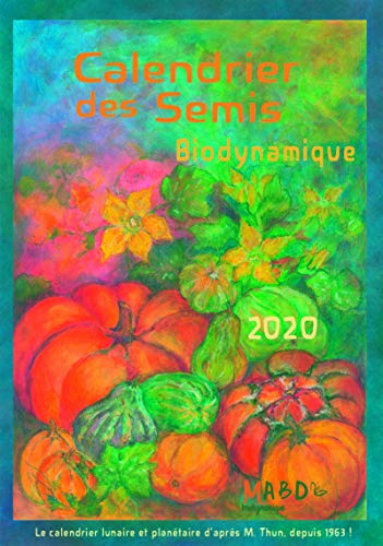 Calendrier des semis 2020 : biodynamique : jardinage, agriculture, tendances météorologiques