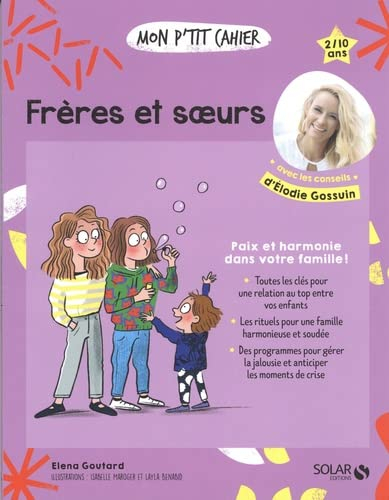 Mon p'tit cahier frères et soeurs : paix et harmonie dans votre famille ! : 2-10 ans