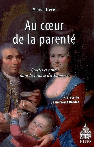 Au coeur de la parenté : oncles et tantes dans la France des Lumières
