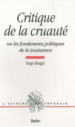 Critique de la cruauté ou Les fondements politiques de la jouissance