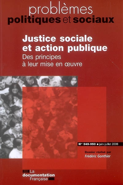 Problèmes politiques et sociaux, n° 949-950. Justice sociale et action publique : des principes à le