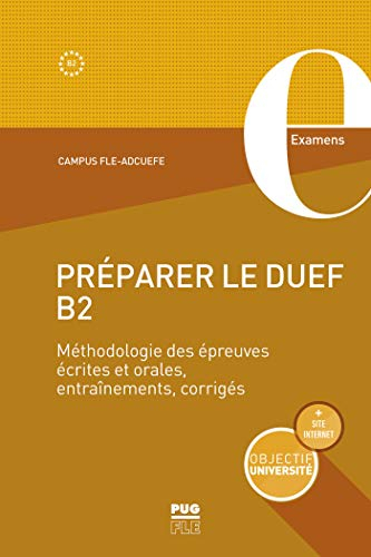 Préparer le DUEF B2 : méthodologie des épreuves écrites et orales, entraînement, corrigés
