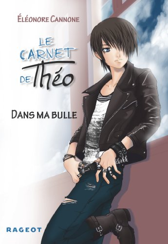 Le carnet de Théo. Vol. 1. Dans ma bulle