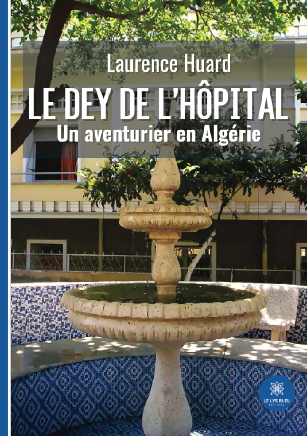 Le dey de l’hôpital : Un aventurier en Algérie