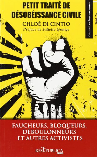 Petit traité de désobéissance civile : faucheurs, bloqueurs, déboulonneurs et autres activistes