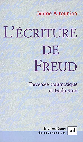 L'écriture de Freud : traversée traumatique et traduction