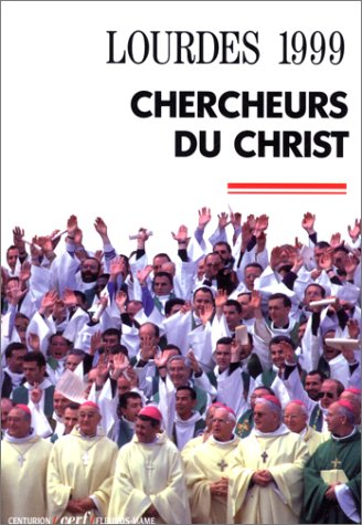 Chercheurs du Christ : Lourdes, 7-10 novembre 1999