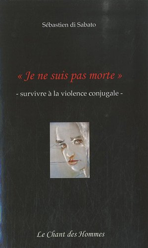 Je ne suis pas morte : survivre à la violence conjugale