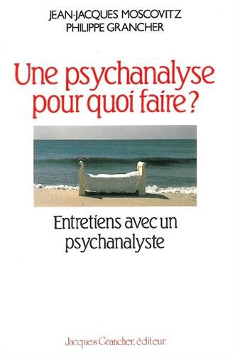 Une psychanalyse pour quoi faire ?
