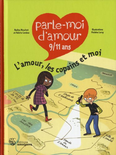 Parle-moi d'amour, 9-11 ans. L'amour, les copains et moi