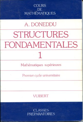 Cours de mathématiques : mathématiques spéciales, 1er cycle des universités. Vol. 1. Les Structures 