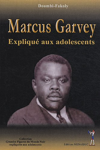 Marcus Garvey : expliqué aux adolescents