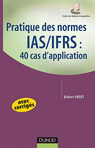 Pratique des normes IAS-IFRS : 40 cas d'application