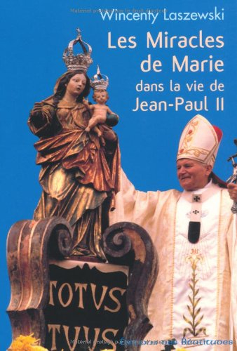 Les miracles de Marie dans la vie de Jean-Paul II