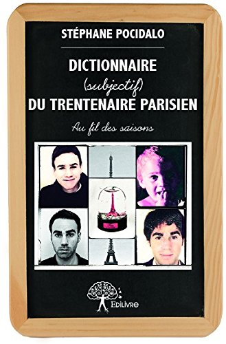 Dictionnaire (subjectif) du trentenaire parisien : au fil des saisons