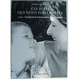 Ces bébés qui nous font naître. Vol. 2. Techniques de préparation à l'accouchement