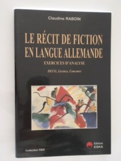 Le récit de fiction en prose de langue allemande : exercices d'analyse, DEUG, licence, concours