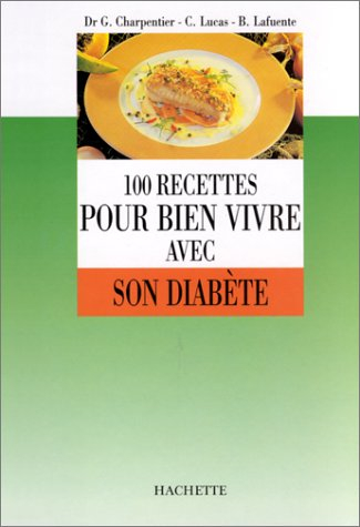 100 recettes pour bien vivre avec son diabète