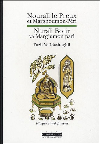 Nourali le preux et Marghoumon-Péri : chantefable lyrique ouzbèque. Nurali Botir va Marg'umon pari