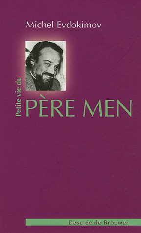 Petite vie du père Men : un prêtre pour notre temps