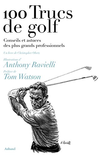 100 trucs de golf : conseils et astuces des plus grands professionnels