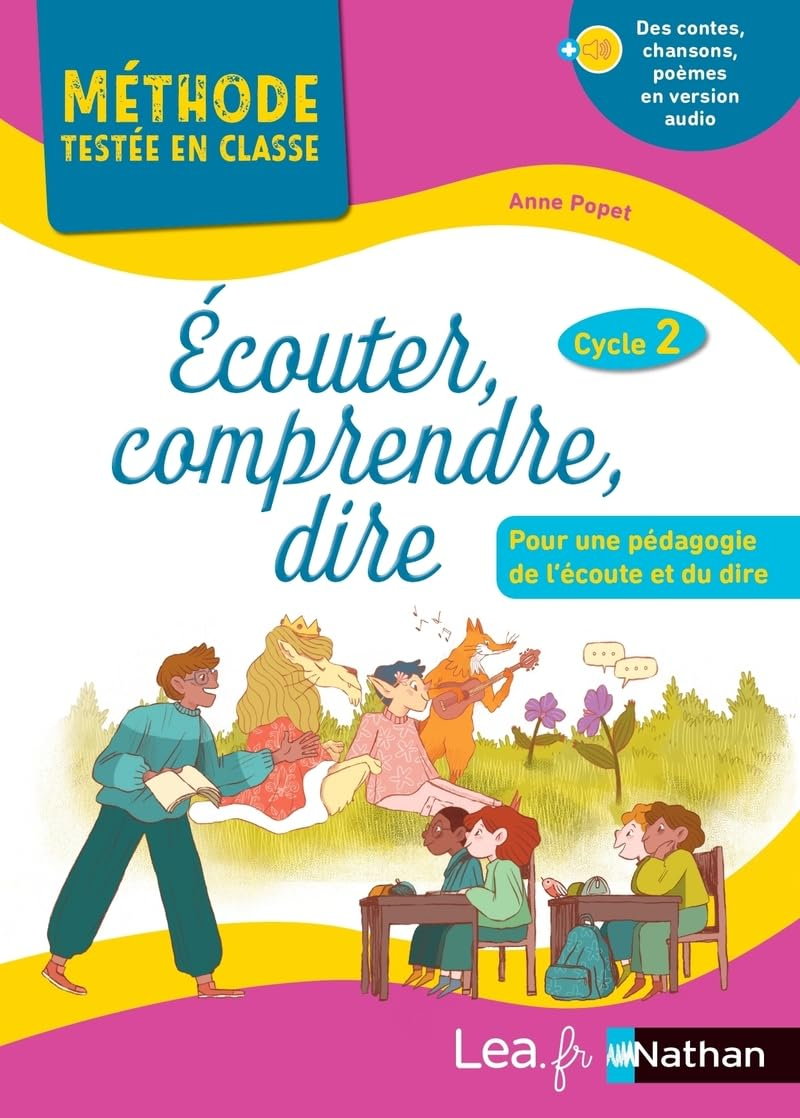 Ecouter, comprendre, dire, cycle 2 : pour une pédagogie de l'écoute et du dire