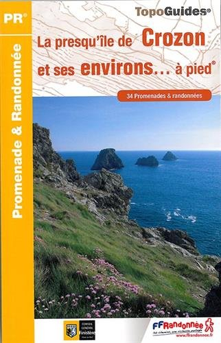 La presqu'île de Crozon et ses environs... à pied : 34 promenades & randonnées