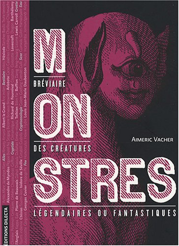 Monstres : bréviaire des créatures légendaires ou fantastiques