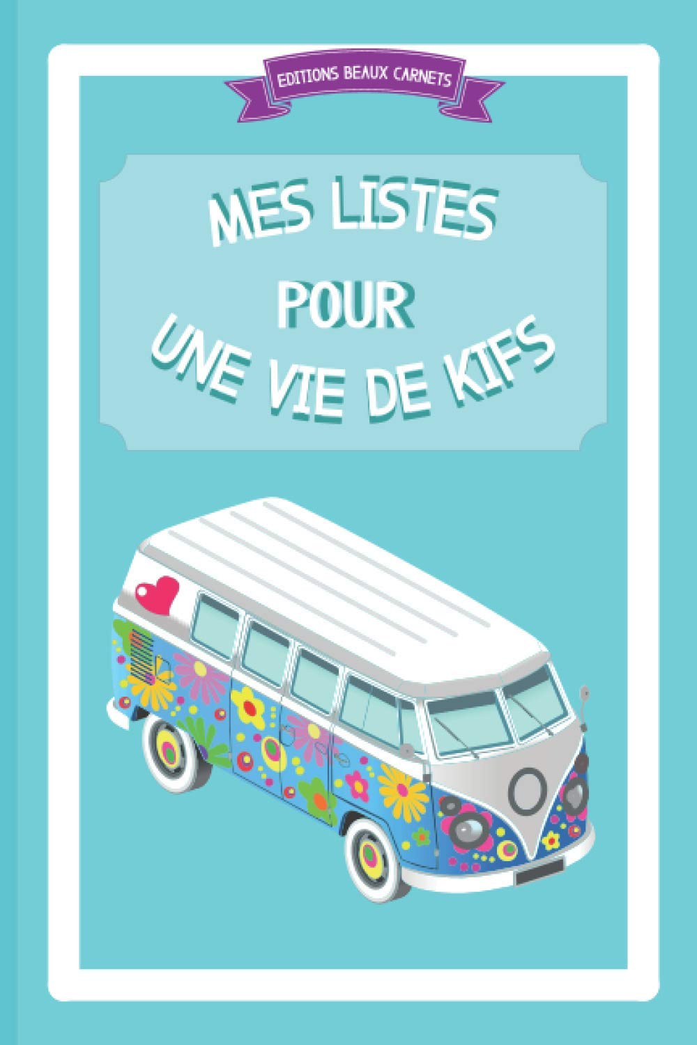 Mes listes pour une vie de kifs: Les choses à faire avant de partir