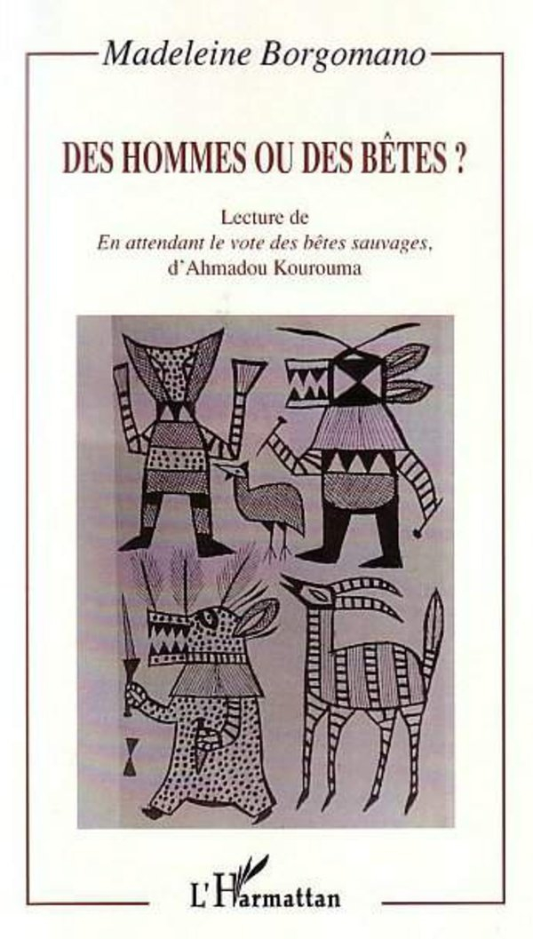 Des hommes ou des bêtes ? : lecture de En attendant le vote des bêtes sauvages d'Ahmadou Kourouma