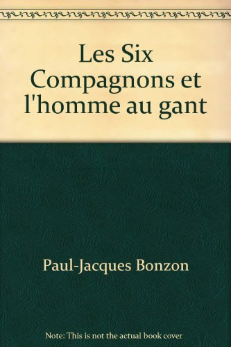 les six compagnons et l'homme au gant (bibliothèque verte)