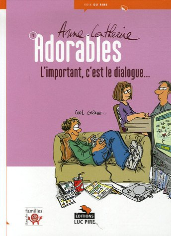 Adorables. Vol. 1. L'important, c'est le dialogue...